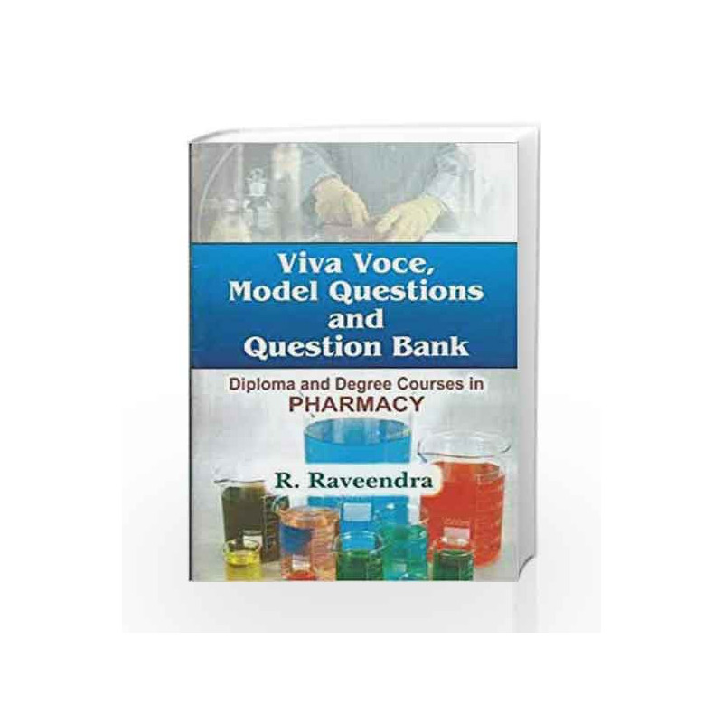Viva Voce, Model Questions and Question Bank: Diploma and Degree Courses in Pharmacy by Raveendra R. Book-9788123914848