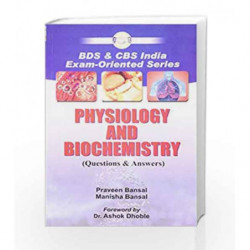 BDS and CBS India Exam-Oriented Series Physiology and Biochemistry: Questions and Answers: 0 by Bansal Book-9788123915456