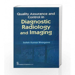 Quality Assurance and Control in Diagnostic Radiology and Imaging by Bhargava Book-9788123925943