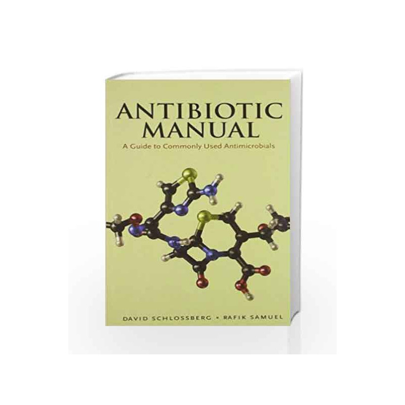 Antibiotic Manual: A Guide to Commonly Used Antimicrobials by Schlossberg D. Book-9788123922317