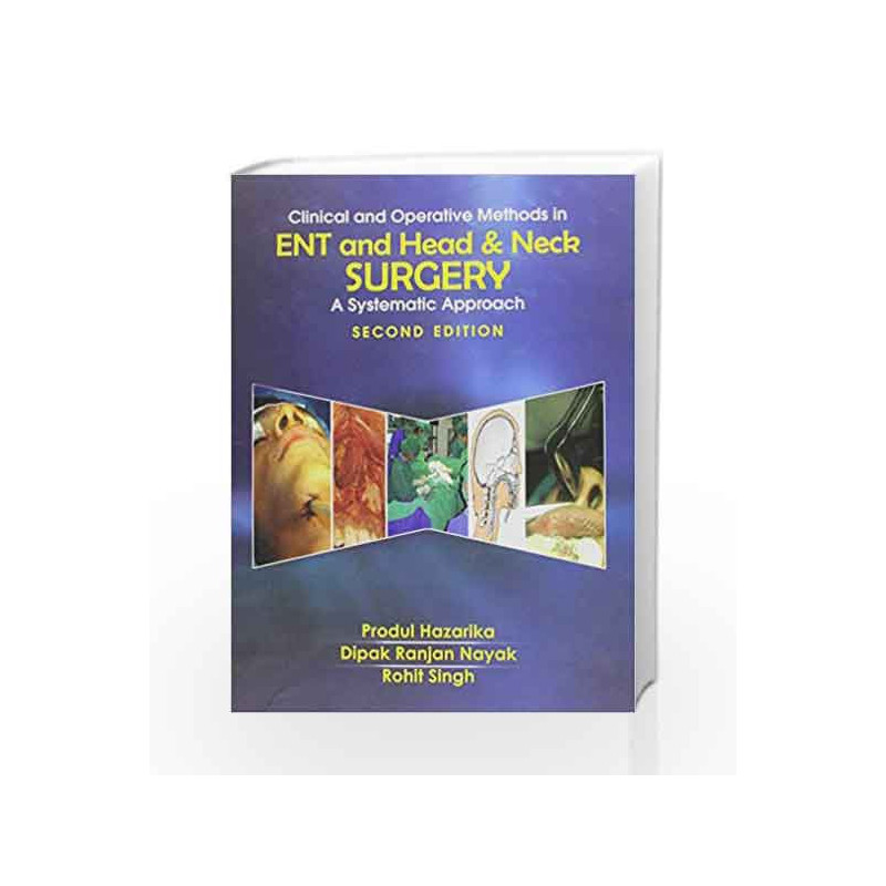 Clinical and Operative Methods in ENT and Head and Neck Surgery: A Systematic Approach by Hazarika P. Book-9788123919034