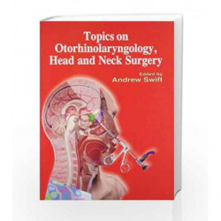 Topics on Otorhinolaryngology, Head and Neck Surgery by Swift A Book-9788123917498