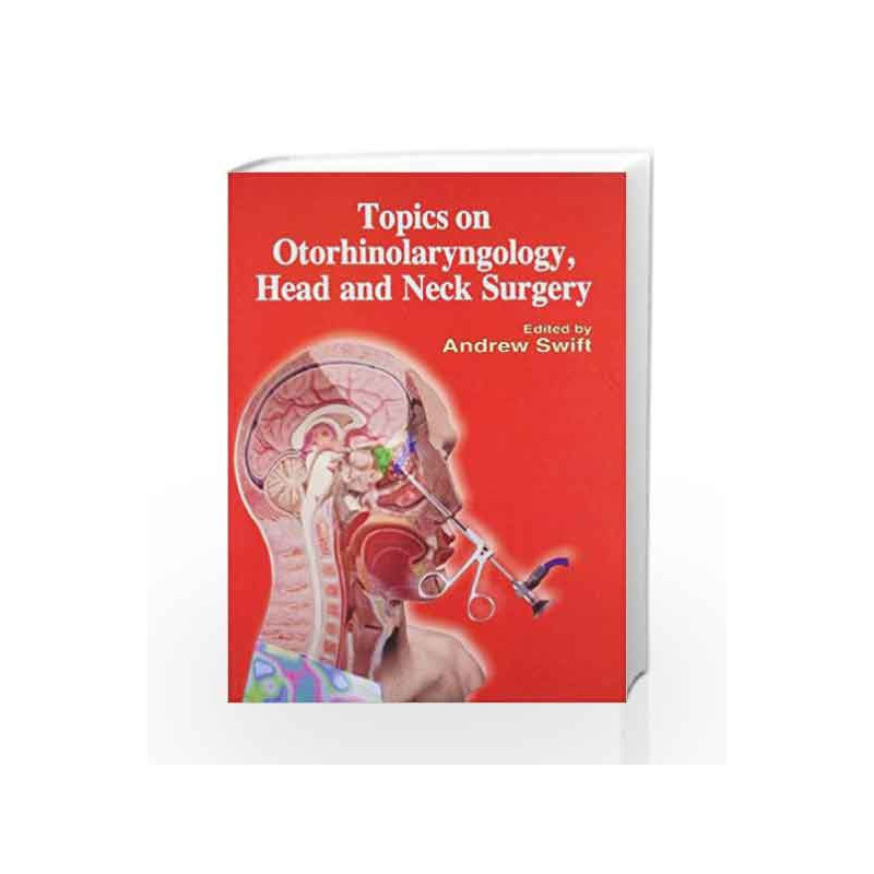 Topics on Otorhinolaryngology, Head and Neck Surgery by Swift A Book-9788123917498