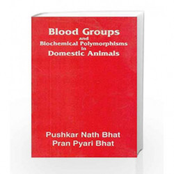 Blood Groups and Biochemical Polymorphisms in Domestic Animals by Bhat P.N. Book-9788123904573