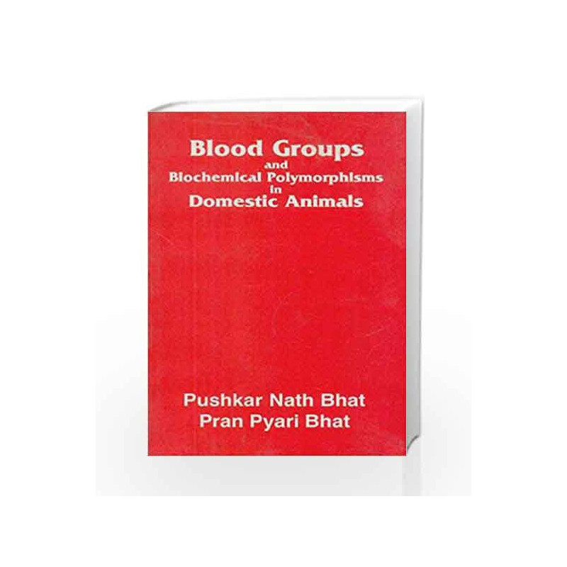 Blood Groups and Biochemical Polymorphisms in Domestic Animals by Bhat P.N. Book-9788123904573
