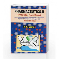 Pharmaceutics, Part II: Practical Note Book (According to New Syllabus as Prescribed by P.C.I. in Education Regulation-1991, Imp