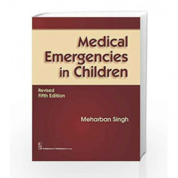 Medical Emergencies In Children,Revised 5E ( 2016) by Singh M. Book-9788123928982