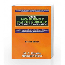 Cbs: Mch Burns And Plastic Surgery: Entrance Examination: 2nd Edition by Bhatia M.S. Book-9788123923857