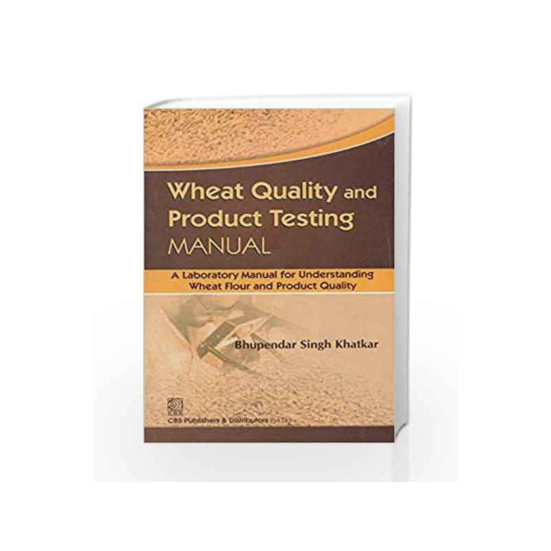 Wheat Quality And Product Testing Manual (Pb-2013) by Khatkar B.S. Book-9788123923215