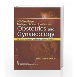 800 True False Multiple Choice Questions In Obstetrics And Gynaecology (Pb 2018) by Samarakoon E Book-9789386827623