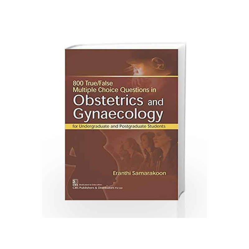 800 True False Multiple Choice Questions In Obstetrics And Gynaecology (Pb 2018) by Samarakoon E Book-9789386827623