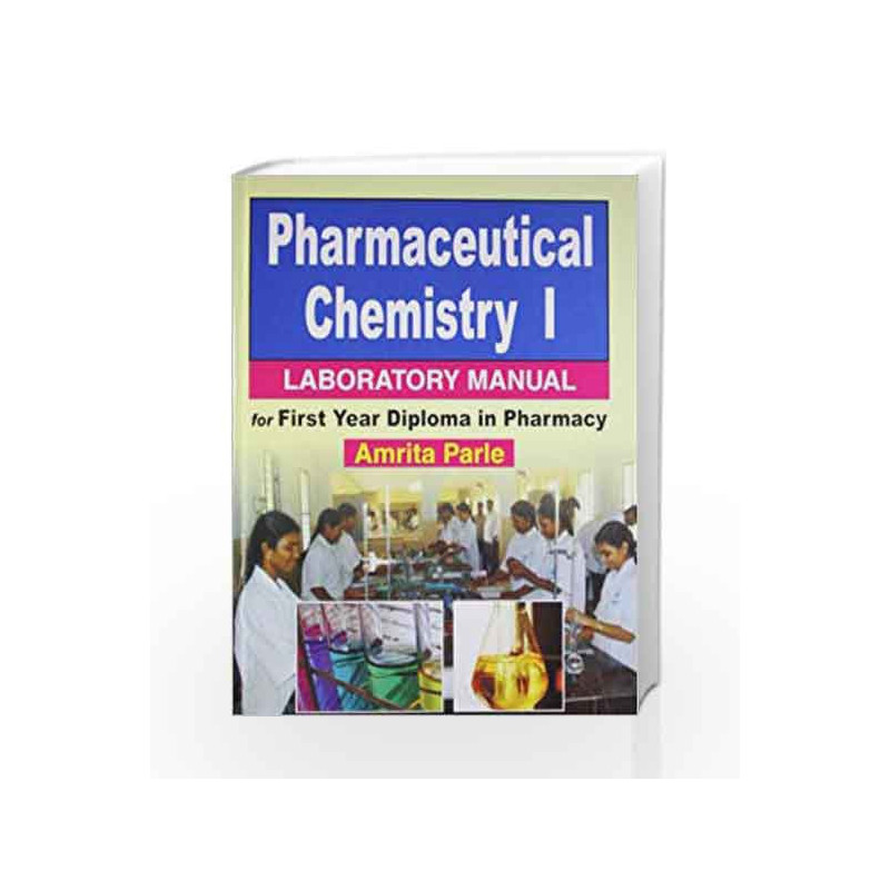 Pharmaceutical Chemistry I: Laboratory Manual for First Year Diploma in Pharmacy by Parle A. Book-9788123915364
