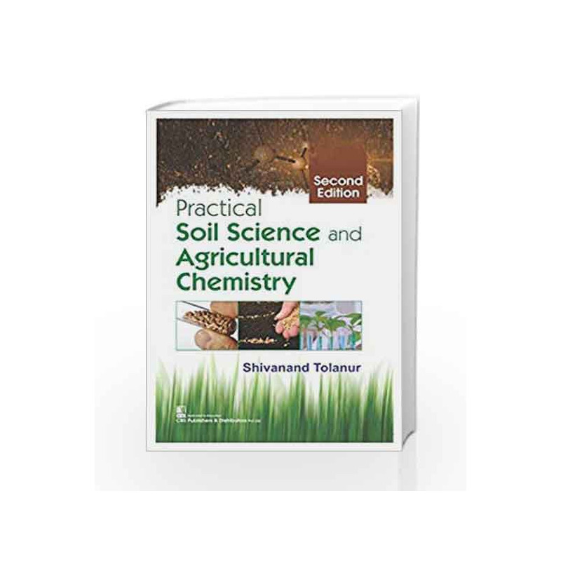 PRACTICAL SOIL SCIENCE AND AGRICULATURAL CHEMISTRY 2ED (PB 2018) by Tolanur S Book-9789387085060