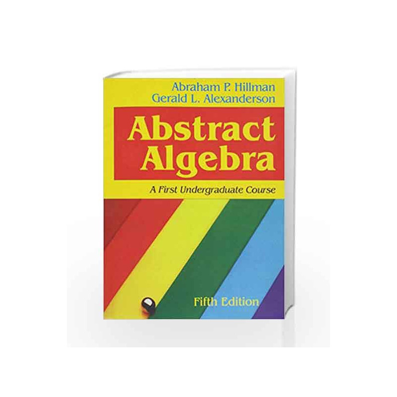 Abstract Algebra: A First Undergraduate Course, 5E (Pb 2015) by Hillman A.P. Book-9788123926575