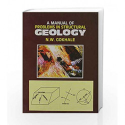 A Manual of Problems in Structural Geology by Gokhale N. W Book-9788123913032