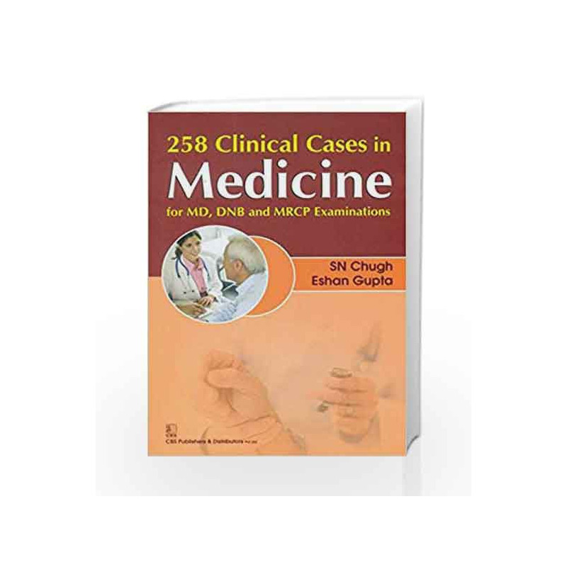 258 Clinical Cases in Medicine for MD DNB and MRCP Examination by Chugh S.N. Book-9788123924427