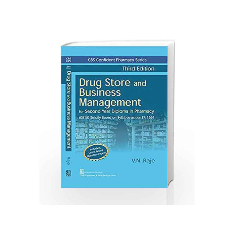 CBS CONFIDENT PHARMACY SERIES DRUG STORE AND BUSINESS MANAGEMENT, 3/E FOR SECOND YEAR DIPLOMA IN PHARMACY by Raje V.N. Book-9789