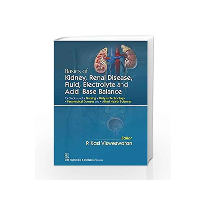 Basics Of Kidney Renal Disease Fluid Electrolyte And Acid Base Balance (Pb 2017) by Visweswaran R K Book-9789386217585