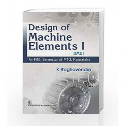 DESIGN OF MACHINE ELEMENTS DME FOR FIFTH SEMESTER OF VTU, KARNATAKA by Raghavendra Book-9789386478115