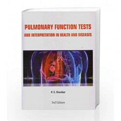 Pulmonary Function Tests and Interpretation in Health and Diseases, 3e (PB) by Shankar P.S. Book-9789380206868