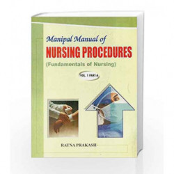 Manipal Manual of Nursing Procedures (Fundamentals of Nursing) Vol. 1 Part A by Prakash R. Book-9788123914978