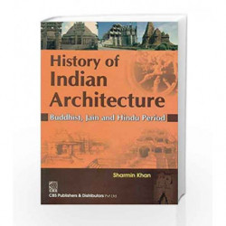 History of Indian Architecture: Buddhist, Jain and Hindu Period by Khan S. Book-9788123923376