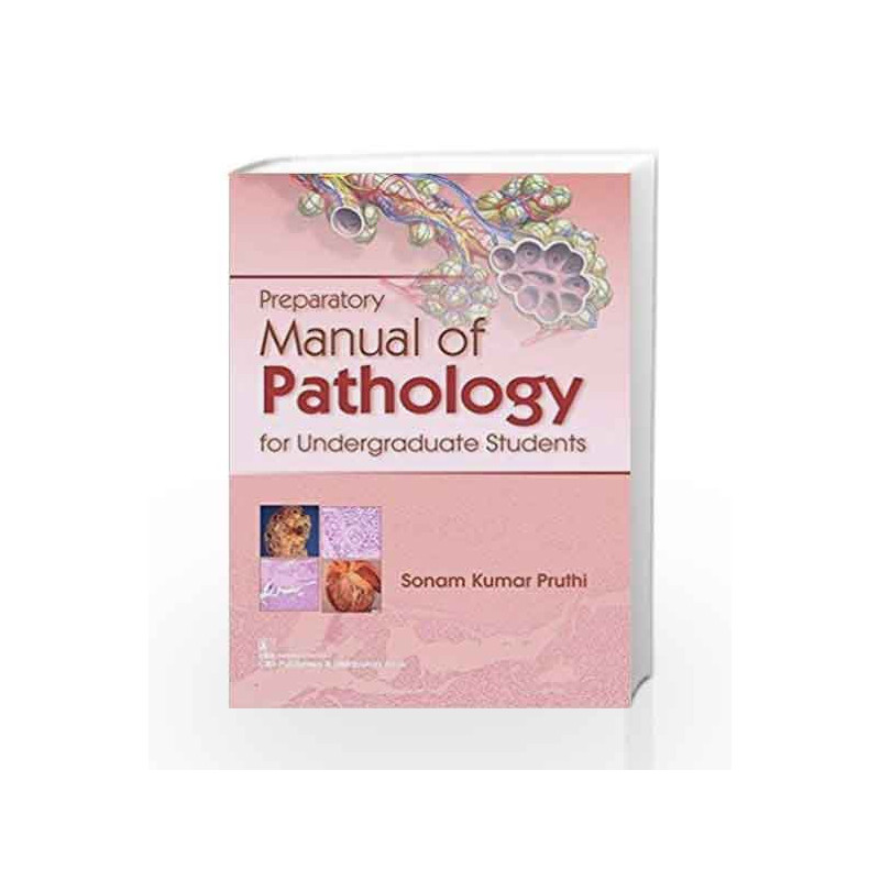 PREPARATORY MANUAL OF PATHOLOGY FOR UNDERGRADUATE STUDENTS (PB 2018) by Pruthi S K Book-9789387742802