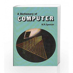 Dictionary of Computer by Spencer W.R. Book-9788123910291