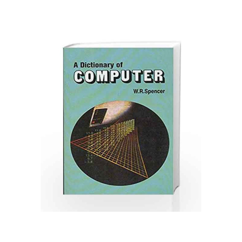 Dictionary of Computer by Spencer W.R. Book-9788123910291