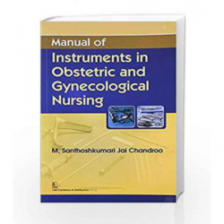 Manual of Instruments in Obstetric and Gynecological Nursing by Chandroo M.S Book-9788123923642