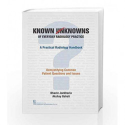 KNOWN UNKNOWNS OF EVERYDAY RADIOLOGY PRACTICE A PRACTICAL RADIOLOGY HANDBOOK (PB 2018) by Jankharia B Book-9789387085879