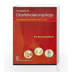 Synopsis of Otorhinolaryngology: Including Instruments and X-Rays by Roychaudhuri B.K. Book-9788123922829