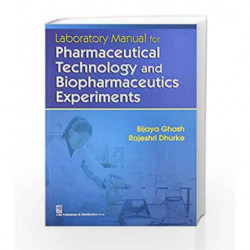 Laboratory Manual for Pharmaceutical Technology and Biopharmaceutics Experiments by Ghosh Book-9788123923727