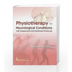 PHYSIOTHERAPY IN NEUROLOGICAL CONDITIONS WITH ASSESSMENT AND TREATMENT PROTOCOLS (PB 2018) by Potturi G Book-