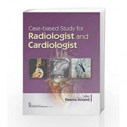 CASE-BASED STUDY FOR RADIOLOGIST AND CARDIOLOGIST by Anand R Book-9789387742918