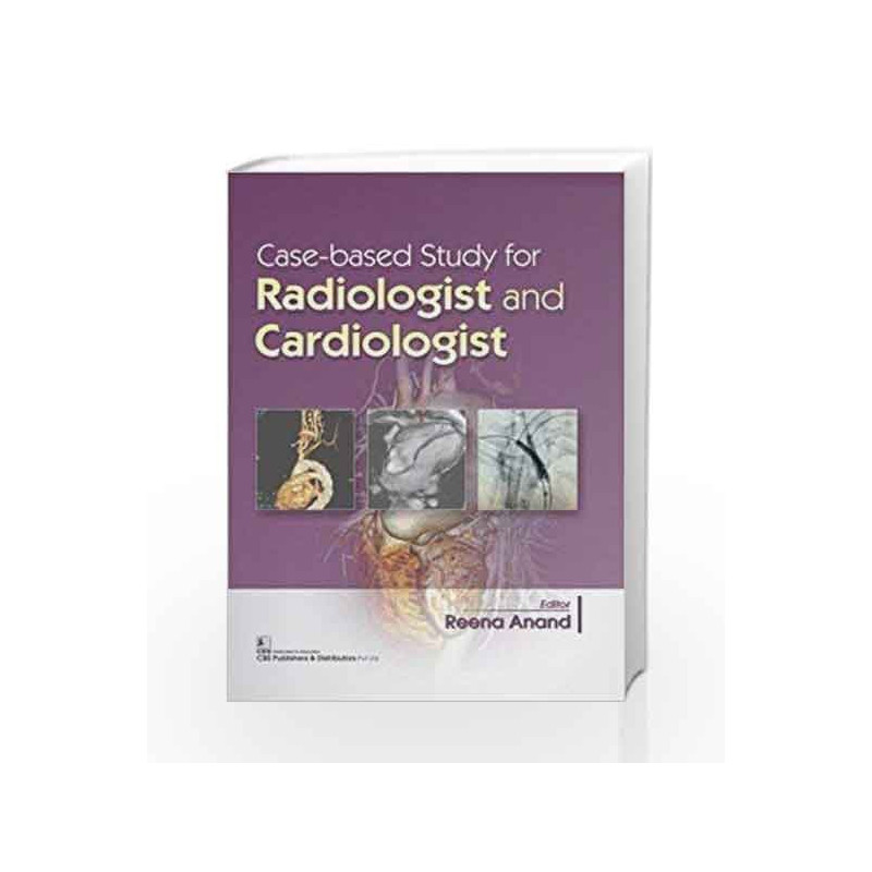 CASE-BASED STUDY FOR RADIOLOGIST AND CARDIOLOGIST by Anand R Book-9789387742918