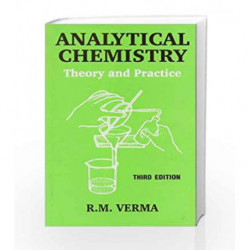 Analytical Chemistry: Theory and Practice: 0 by Verma R. M Book-9788123902661
