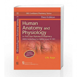 CBS CONFIDENT PHARMACY SERIES HUMAN ANATOMY AND PHYSIOLOGY, 3/E FOR FIRST YEAR DIPLOMA IN PHARMACY by Raje V.N. Book-97893864785