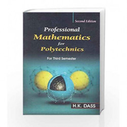 Professional Mathematics for Polytechnics (For Third Semester) by Dass H.K Book-9789385915178