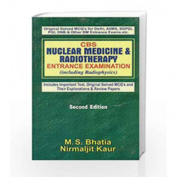CBS Nuclear Medicine and Radiotherapy Entrance Examination (Including Radiophysics) by Bhatia M. S Book-9788123917382