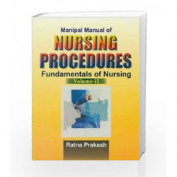 Manipal Manual of Nursing Procedures Fundamentals of Nursing (Community, Maternity, Paediatric and Psychiatric Nursing) Vol. 2: 