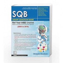 SQBSmart Question Bank: First Year MBBS Unsolved: (2005-2016) by Chouhan D Book-9789386310521