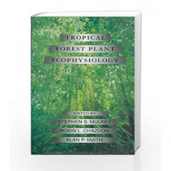 Tropical Forest Plant Ecophysiology by Mulkey S.S Book-9788123904375