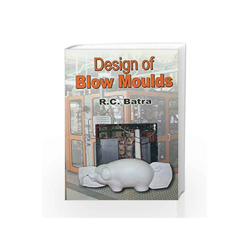 Design of Blow Moulds by Batra R Book-9788123914992