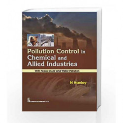 Pollution Control in Chemical and Allied Industries : With Focus on Air and Water Pollution by Hanley N. Book-9788123929231