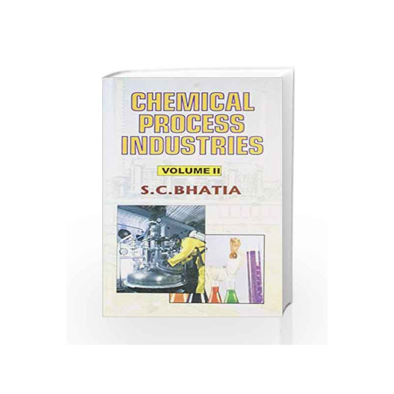 Chemical Process Industries Vol - 2 by Bhatia S. C Book-9788123907628