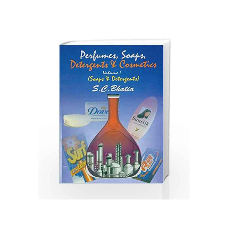 Perfumes, Soaps, Detergents and Cosmetics: Vol.1 (Soaps & Detergents) by Bhatia S. C Book-9788123906621