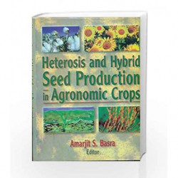 Heterosis and Hybrid Seed Production in Agronomic Crops by Basra A. S Book-9788123908175
