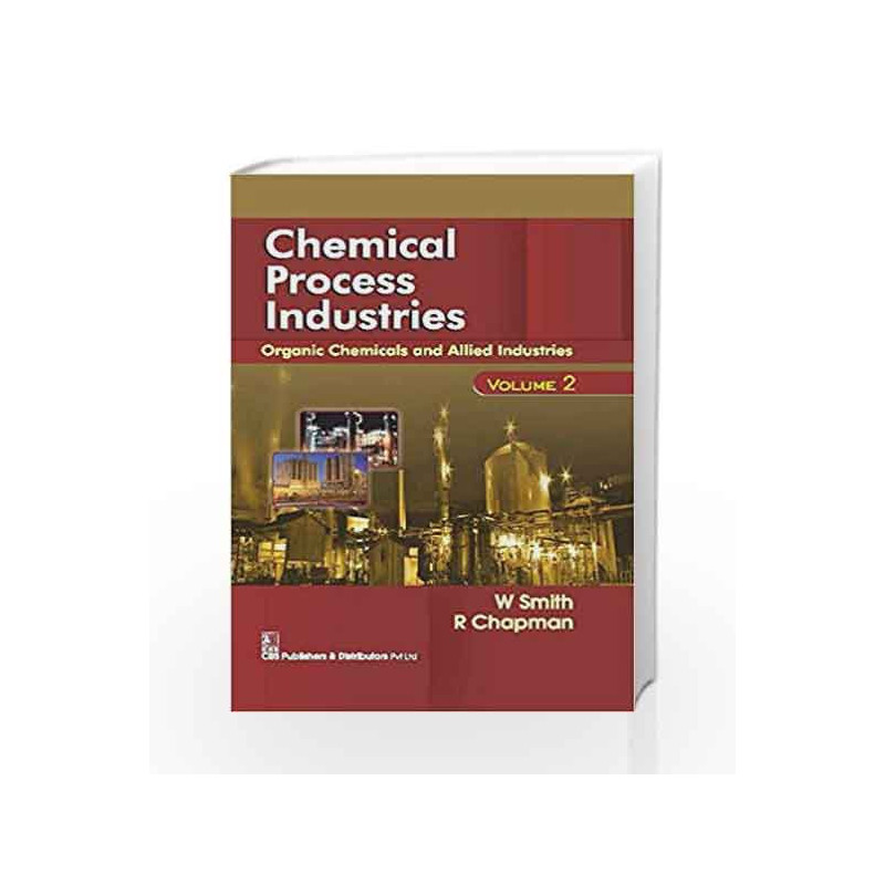 Chemical Process Industries : Organic Chemicals and Allied Industries Volume 2 by Smith W. Book-9788123929033