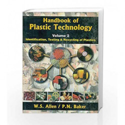 Handbook of Plastic Technology: Identification, Testing and Recycling of Plastics, Vol. II: 0 by Allen W.S. Book-9788123910192